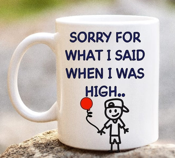 Sorry For What I Said When I Was High (Boy) Mug